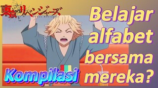 [Tokyo Revengers] Kompilasi | Belajar alfabet bersama mereka?