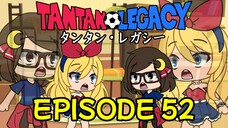 Gacha Life Series | Tantan Legacy (Episode 52)