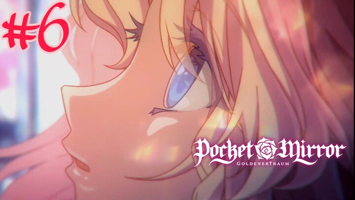 Pocket Mirror ~ GoldenerTraum (หนูน้อยกระจกพกพา) ตอนที่ 6