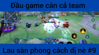 Đầu game cân cả team #9