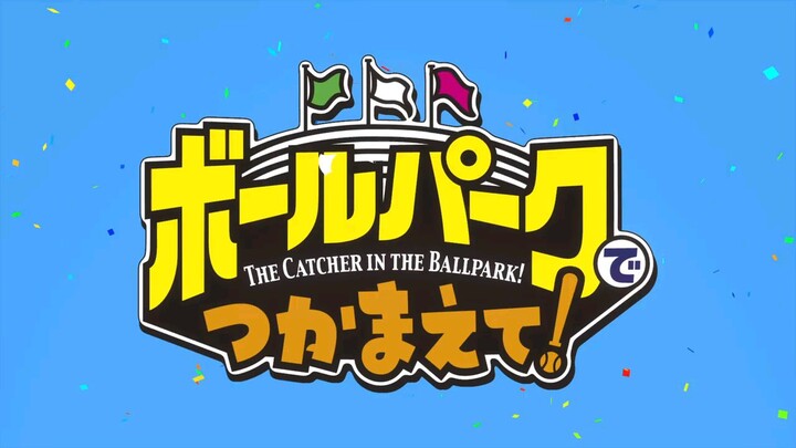 The Catcher in the Ballpark Episode 4