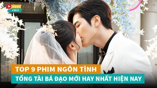 Top 9 phim ngôn tình Tổng Tài Hoa Ngữ mới đáng xem nhất hiện nay|Hóng Cbiz