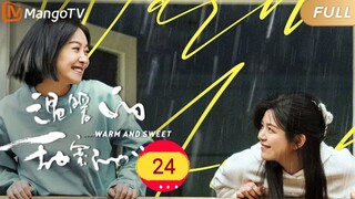 🇨🇳 Warm And Sweet (2023) | Episode 24 | Eng Sub | HD