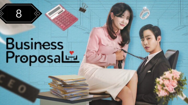 Episode 8 : Business Proposal (2022) [Eng Sub]