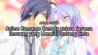 Rekomendasi Anime Romance Comedy antara Sesama Ilmuwan yang Meneliti tentang Cinta! 🤩❤️