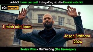 Anh hói một mình càn quét băng nhóm lừa đảo lớn nhất nước Mỹ - REVIEW PHIM: MẬT VỤ ONG The Beekeeper