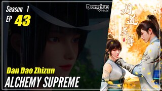 【Dan Dao Zhizun】  Season 1 Episode 43  - Alchemy Supreme | Donghua - 1080P