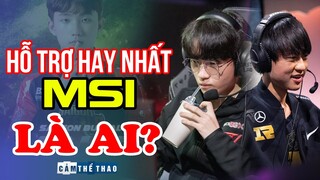 KERIA, MING,... VÀ NHỮNG HỖ TRỢ TỐT NHẤT MSI 2022