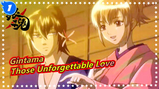 [Gintama/Emotional/Mixed Edit] Those Unforgettable Love_1