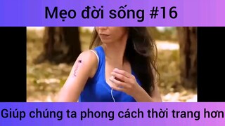 Mẹo đời sống giúp chúng ta phong cách thời trang hơn phần 16