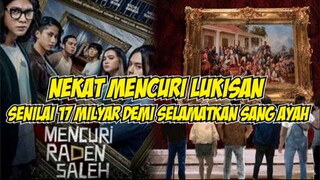 NEKAT MENCURI LUKISAN BERNILAI 17M DEMI SELAMATKAN SANG AYAH| ALUR CERITA MENCURI RADEN SALEH 2022