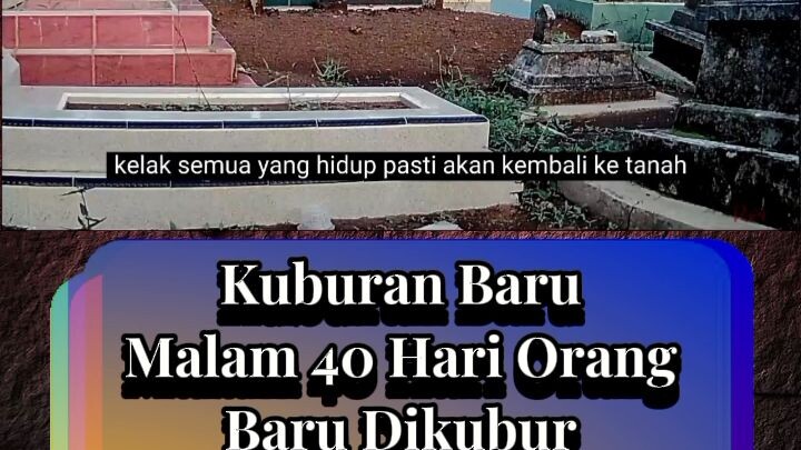 Kuburan BaruMalam 40 Hari OrangBaru DikuburApakah Ada yang Aneh.Eps.01