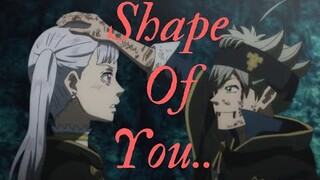 Asta x Noelle AMV  || 𝕊𝕙𝕒𝕡𝕖 𝕠𝕗 𝕪𝕠𝕦 ||