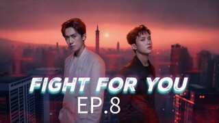 Fight For You Ep.8 (english sub)