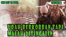 UDAH BERKORBAN TAPI MALAH DITINGGALIN - ONE DAY IN SOUL EPISODE 2