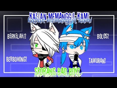 •Kâliân Pânggil Kâmi Seorâng Bâd Böy?•//GLMM//Gacha Life INDONESIA