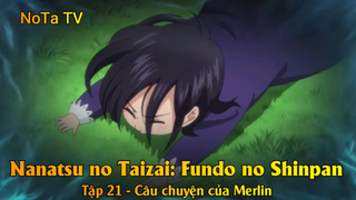 Nanatsu no Taizai: Fundo no Shinpan Tập 21 - Câu chuyện của Merlin