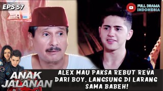 ALEX MAU PAKSA REBUT REVA DARI BOY, LANGSUNG DI LARANG SAMA BABEH! - ANAK JALANAN EPS 57