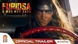 Furiosa : A Mad Max Saga | ฟูริโอซ่า : มหากาพย์แมดแม็กซ์ - Official Trailer [พากย์ไทย]