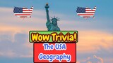 Wow trivia. Geography of the. USA. Test Your Knowledge