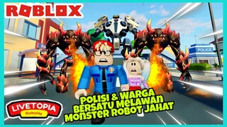 POLISI DAN WARGA BERSATU MELAWAN ROBOT MONSTER ft @Bells90 - ROBLOX LIVETOPIA