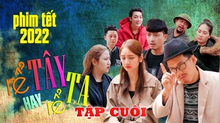 RỂ TÂY HAY RỂ TA TẬP CUỐI - PHIM HÀI TẾT 2022 MỚI NHẤT ĐÀN ĐÚM TV - Linh Bún - Quang Líp - Long Đen