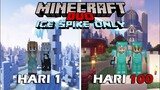 100 Hari di Minecraft Tapi ICE SPIKE ONLY - Duo Minecraft 100 hari
