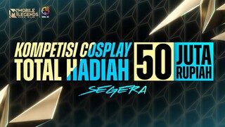 Kompetisi Cosplay MLBB dengan TOTAL HADIAH TERBESAR se-Indonesia akan segera hadir!!