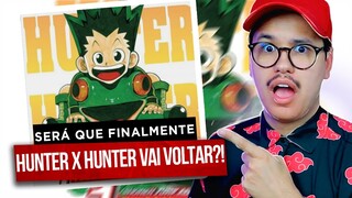 O IMPOSSÍVEL ACONTECEU, HUNTER X HUNTER VAI VOLTAR!