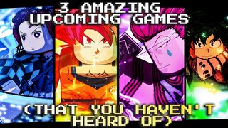 Top 3 ACTUALLY GOOD UPCOMING Games That you HAVEN'T Heard Of...(New Roblox Anime Games 2021)