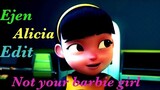 Ejen Alicia {Edit} - Not your barbie girl