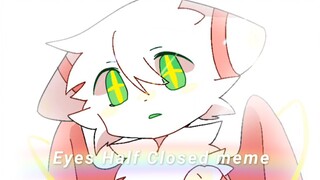 【meme/生贺/赠】Eyes Half Closed