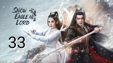 🇨🇳 Snow Eagle Lord (2023) Episode 33 (Eng Sub)