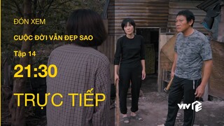 TRỰC TIẾP VTV3 | TẬP 14: Cuộc Đời Vẫn Đẹp Sao