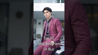 Top 10 Clingy Boyfriends in BLs #blrama #blseries #bldrama #blseriestowatch