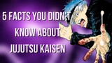 5 Facts YOU DIDN'T KNOW About Jujutsu Kaisen
