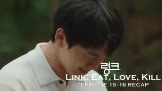 The Lost Family Reunion - Link: Eat, Love, Kill Episode 15 & 16 (Final Episodes) Recap