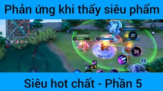 Phản ứng khi thấy siêu phẩm siêu hot chất #5