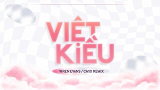 VIỆT KIỀU (CM1X REMIX) - WREN EVANS