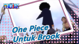 [One Piece / Sedih / Brook] Untuk Brook, Pria paling lembut di dunia