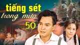 Tiếng Sét Trong Mưa - Tập 50 ✅ Trọn bộ Tiếng Sét Trong Mưa Full HD - Phim Việt Nam Hay Nhất 2024