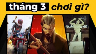 PHÊ GAME chơi gì THÁNG 3?