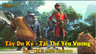 Tây Du Ký - Tái Thế Yêu Vương S20 - Chỉ là nhân sâm con