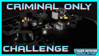 Criminal Only Challenge |Tower Defense Simulator| (Roblox)