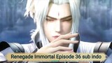 Renegade Immortal Episode 36 sub indo