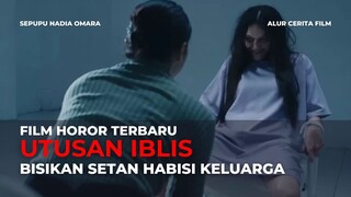 FILM HOROR UTUSAN IBLIS | HABISI KELUARGA KARENA BISIKAN SETAN