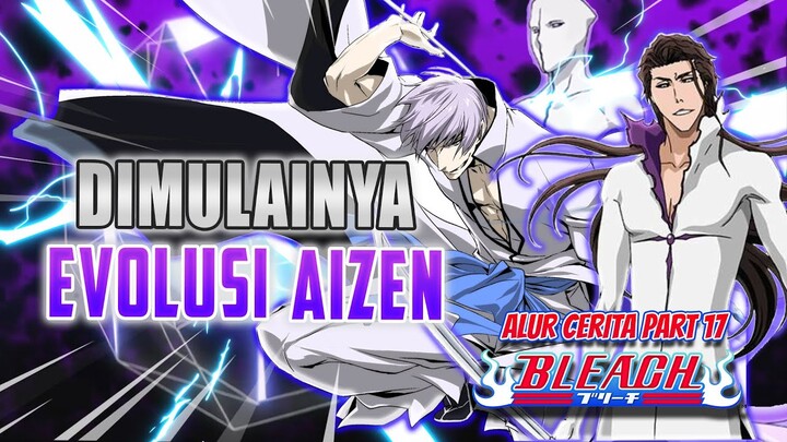 Bersatunya Aizen Dengan Hogyoku Dan Menjadi Overpower | Alur Cerita Anime Bleach Part 17