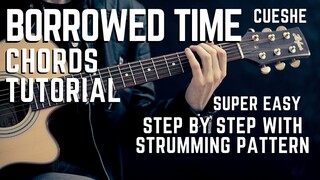 Cueshe - Borrowed Time COMPLETE GUITAR CHORDS TUTORIAL
