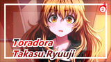 [Toradora] Takasu Ryuuji-ku! Tidak ada yang boleh menyentuhnya!_2