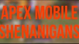 Apex Mobile Shenanigans